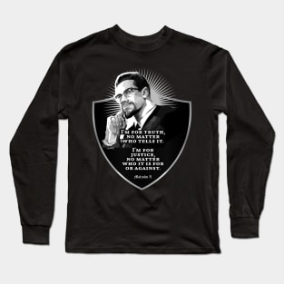 Malcolm X - I am for Truth and Justice Long Sleeve T-Shirt